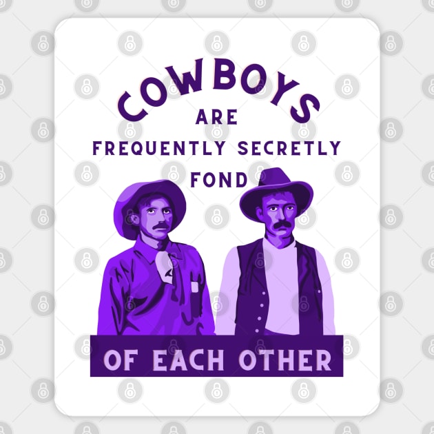 Cowboys are Frequently Secretly Fond of Each Other Magnet by Slightly Unhinged